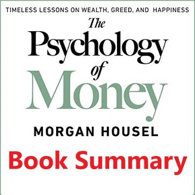 The Psychology of Money by Morgan Housel Summary