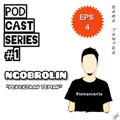 NGOBROLIN PEKERJAAN TEMAN "EPS - 4"