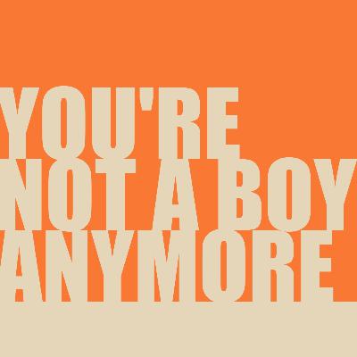 You're Not a Boy Anymore | Travis Waltner You're Not a Boy Anymore | Travis Waltner