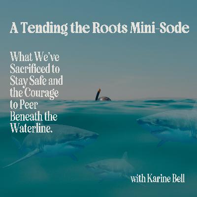 What We've Sacrificed to Stay Safe and the Courage to Peer Beneath the Waterline