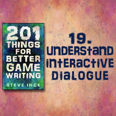 201 Things for Better Game Writing – 19. Understand Interactive Dialogue