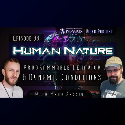 "Human Nature - Programmable Behavior & Dynamic Conditions" w/ Mark Passio // Podcast #98