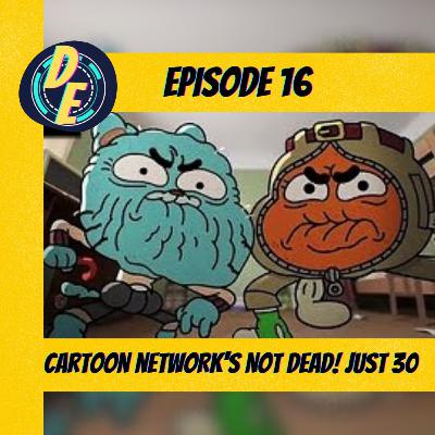 Cartoon network's not dead! just 30