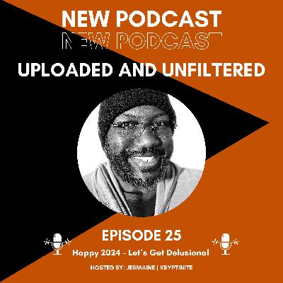 Episode 25 - Happy 2024 - Let’s Get Delusional Episode 25 - Happy 2024 - Let’s Get Delusional