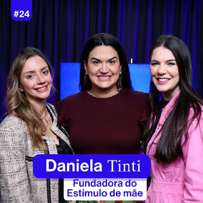 Podcast O Que Elas Queren | Daniela Tinti | Série Maternidade | Episódio 1