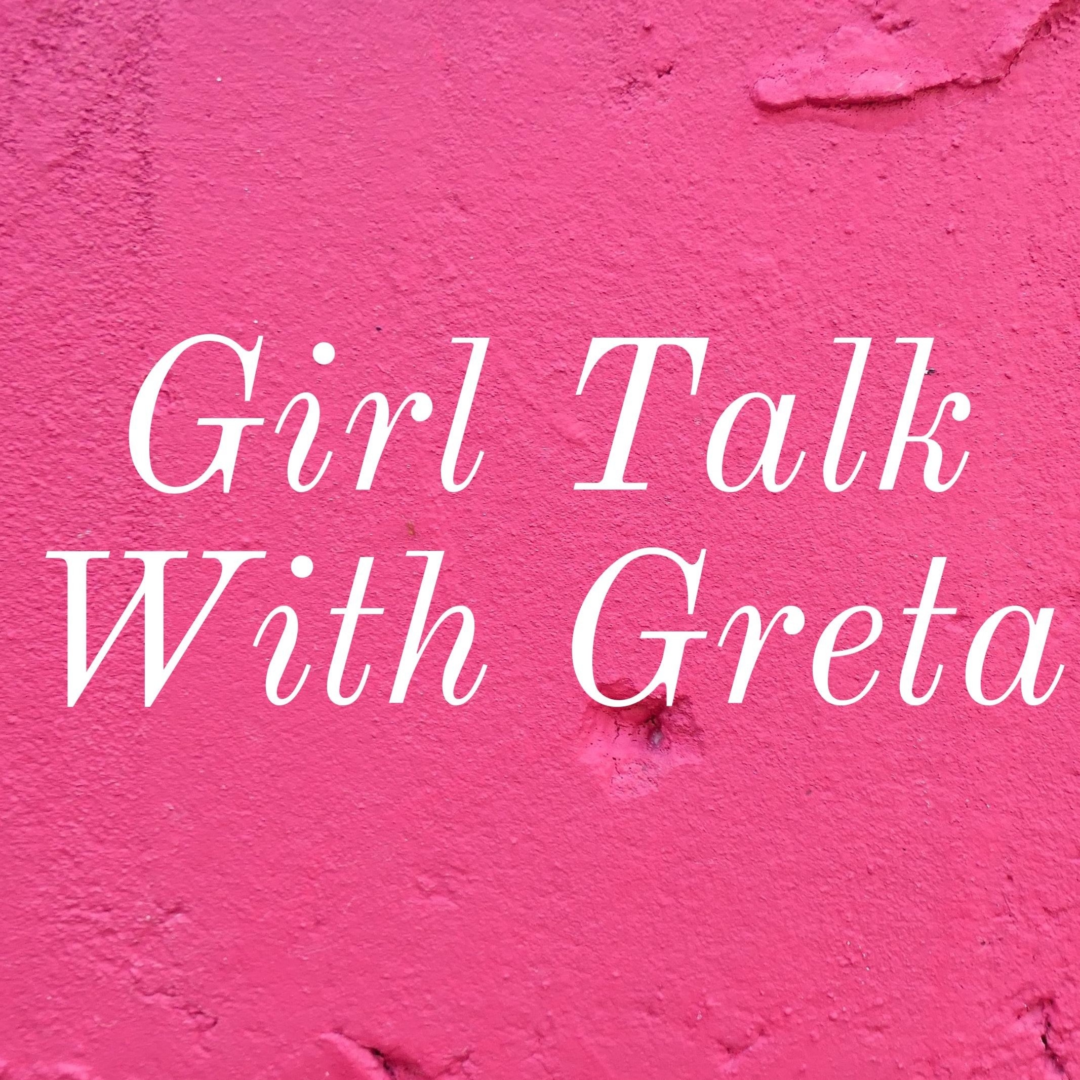 Girl Talk With Greta