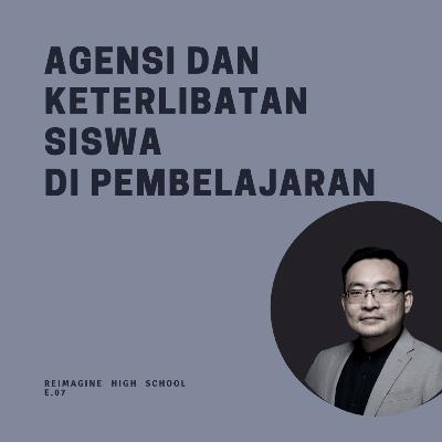 Reimagine High School #07: Agensi dan Keterlibatan Siswa di Pembelajaran - Michael Nataniel Kurniawan