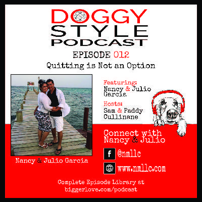 Quitting is Not an Option: With Nancy & Julio Garcia:  Ep. 12