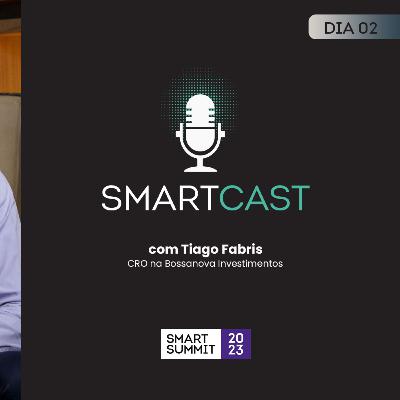 #10 SmartCast com Bossanova (Smart Summit 2023)
