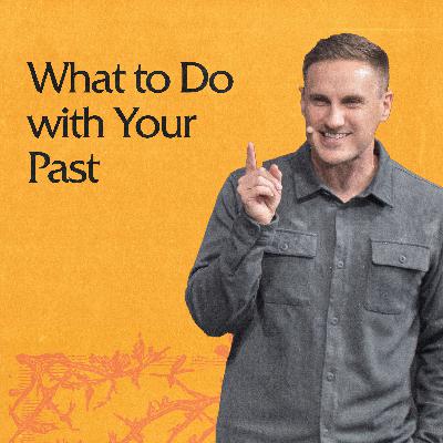 What to Do with Your Past
