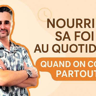 Nourrir sa foi au quotidien quand on court partout : mode d’emploi Nourrir sa foi au quotidien quand on court partout : mode d’emploi