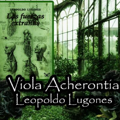 Viola Acherontia de Leopoldo Lugones Viola Acherontia de Leopoldo Lugones