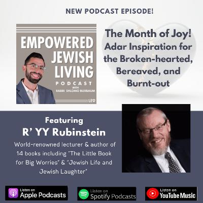 R' YY Rubinstein: Month of Joy! Adar Inspiration for the Broken-hearted, Bereaved, and Burnt-Out R' YY Rubinstein: Month of Joy! Adar Inspiration for the Broken-hearted, Bereaved, and Burnt-Out