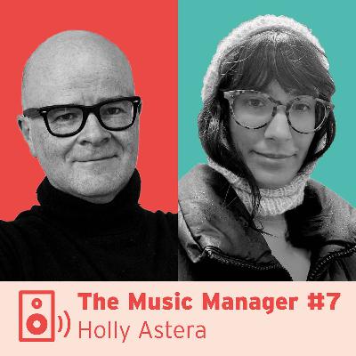 The Music Manager #7: Holly Astera The Music Manager #7: Holly Astera