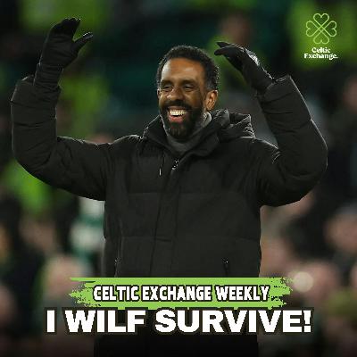 Celtic Exchange Weekly: A Wilf & Sheeps’ Loathing | Reasons For Optimism As Nancy Registers First Win