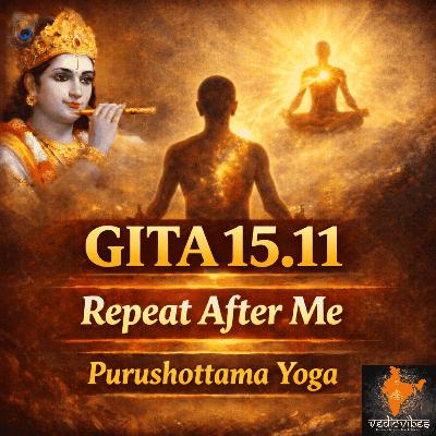 Bhagavad Gita Chapter 15 Shloka 11 | Purushottama Yoga | Repeat After Me (Hindi Chant)