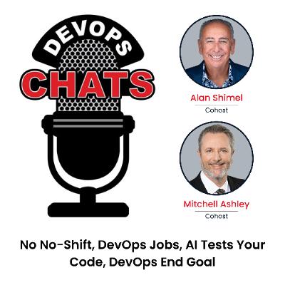 No No-Shift, DevOps Jobs, AI Tests Your Code, DevOps End Goal