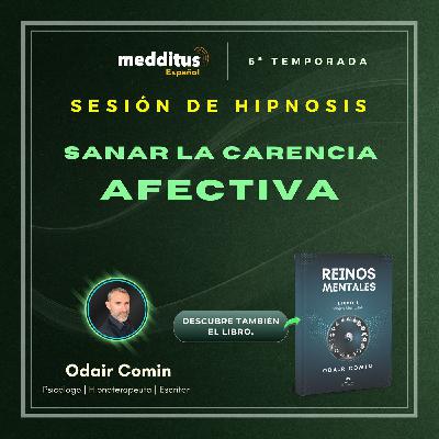 199 | Hipnosis para sanar la carencia afectiva | Odair Comin 199 | Hipnosis para sanar la carencia afectiva | Odair Comin