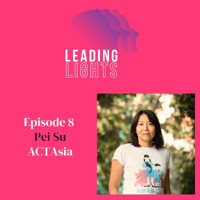 Ep8 - ACTAsia - Pei Su - Bold AND Courageous