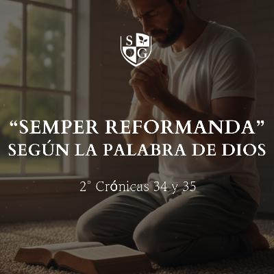 "Semper Reformanda" según la Palabra de Dios - 2° Crónicas 34 y 35 | Hno. Georges Coppens
