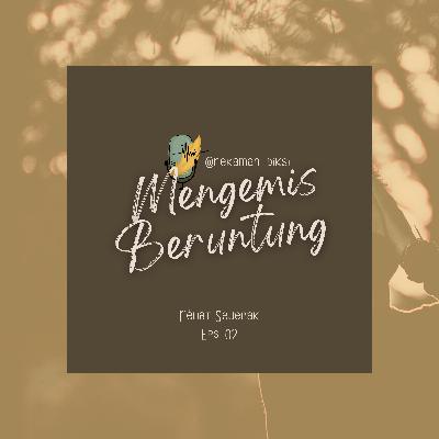 02•Mengemis Beruntung 02•Mengemis Beruntung