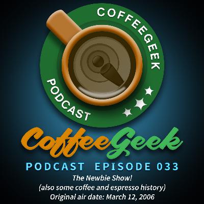 CoffeeGeek Podcast 033 - The Newbie Show! CoffeeGeek Podcast 033 - The Newbie Show!