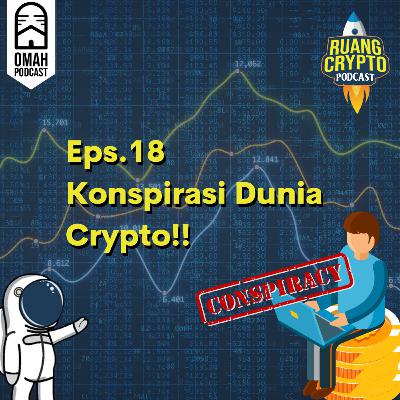 Eps.18 - Konspirasi Dunia Crypto!!