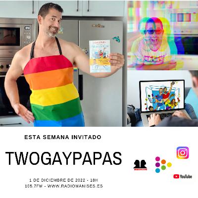 (Des)Conocidas -Twogaypapas - 1 Diciembre 2022