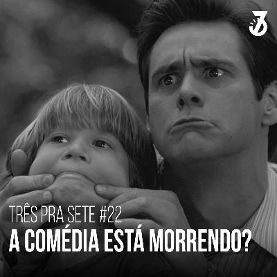 #22 - A Comédia está Morrendo? #22 - A Comédia está Morrendo?