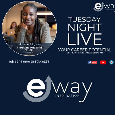 Tuesday Night Live - Your Career Potential (with special guest Claudine Adeyemi) Tuesday Night Live - Your Career Potential (with special guest Claudine Adeyemi)