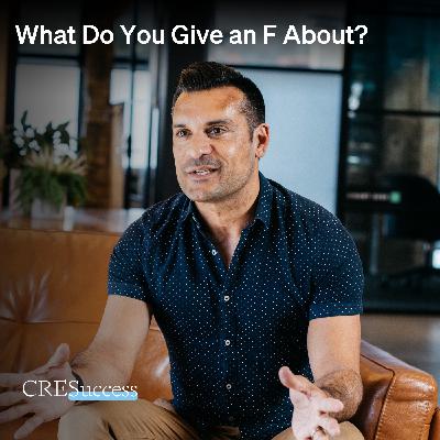 231. What Do You Give an F About?; Commercial Real Estate Leadership