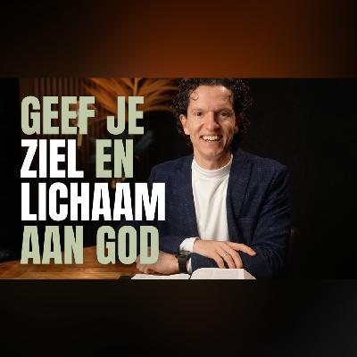 Geef je ziel en lichaam aan God - Bernard Oudhoff Geef je ziel en lichaam aan God - Bernard Oudhoff