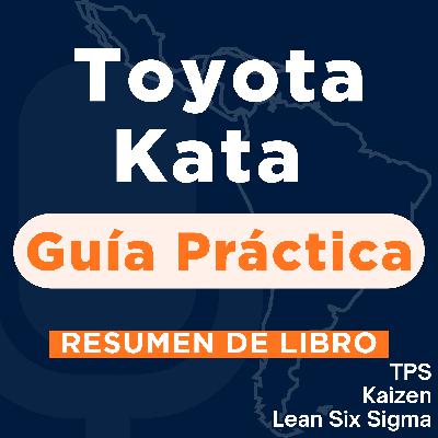 Toyota Kata: Guía práctica (Resumen del Libro)
