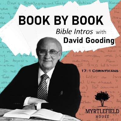 S5 E17: 1 Corinthians  – Book by Book: Bible Intros with David Gooding