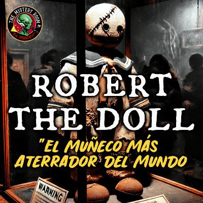 ROBERT THE DOLL: El Muñeco Más Aterrador del Mundo | The Mystery Room Ep29