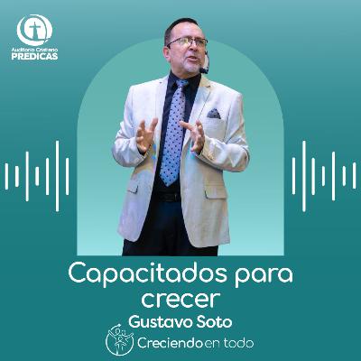 340 - Capacitados para crecer - Gustavo Soto 340 - Capacitados para crecer - Gustavo Soto