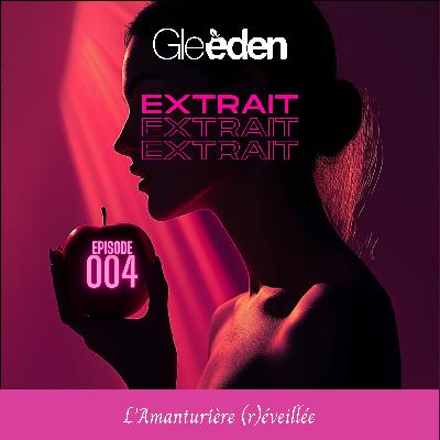 [extrait] EPISODE 4 | "La découverte d'une autre dimension charnelle..."
