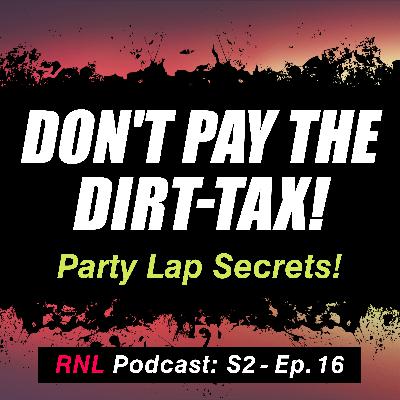 Don’t Pay the Dirt-Tax! – Party Lap Secrets, Trains and MTB Confidence Hacks [RNL S2, Ep 16]