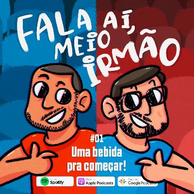 Fala aí, meio irmão #01 | Uma bebida pra começar! 🍺 Fala aí, meio irmão #01 | Uma bebida pra começar! 🍺