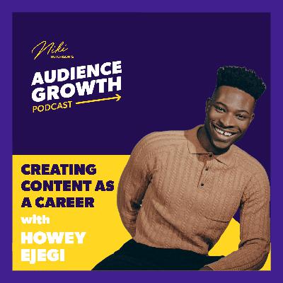 Episode 106 - Creating content as a career with Howey Ejegi Episode 106 - Creating content as a career with Howey Ejegi