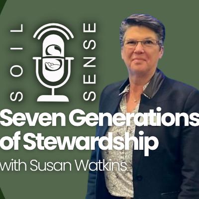 Seven Generations of Stewardship with Susan Watkins Seven Generations of Stewardship with Susan Watkins