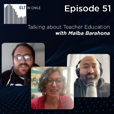 Episode 51: Talking about Teacher Education with Malba Barahona