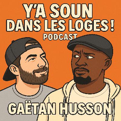 Y'a Soun dans les loges ! Avec Gaetan Husson