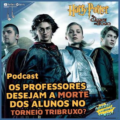 Harry Potter e o Cálice de Fogo – Os Professores desejam a morte dos Alunos no Torneio Tribruxo? [Análise]