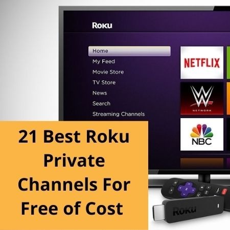 21 Best Roku Private Channels For Free of Cost | Check Out Now!!