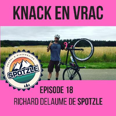 Episode 18 - Knack en Vrac - Richard DELAUME de SPOTZLE