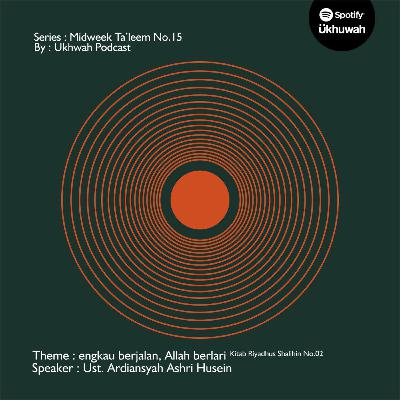 Engkau Berjalan, Allah Berlari — Midweek Ta'leem Issue N°. 15 — Ükhuwah Project.