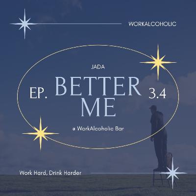 EP 3.4 | Better Me