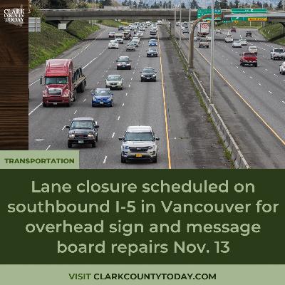 Lane closure scheduled on southbound I-5 in Vancouver for overhead sign and message board repairs Nov. 13 Lane closure scheduled on southbound I-5 in Vancouver for overhead sign and message board repairs Nov. 13