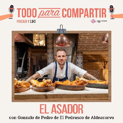 110. El asador (con Gonzalo de Pedro de El Pedrusco de Aldeacorvo)